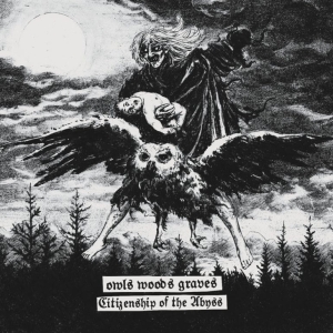 OWLS WOODS GRAVES Citizenship of the Abyss CD