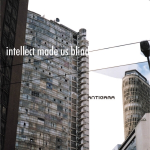 ANTIGAMA Intellect Made Us Blind CD