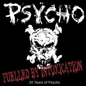 PSYCHO Fuelled by Intoxication - 25 Years of Psycho CD