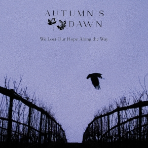 AUTUMN'S DAWN We Lost Our Hope Along The Way CD-digipack