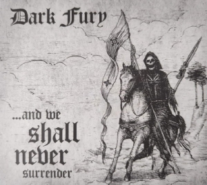 DARK FURY ...and We Shall Never Surrender CD-digipack